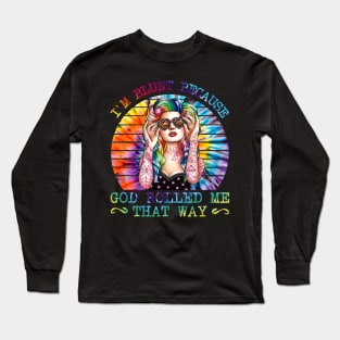 I'm blunt because god rolled me that way tie dye girl hippie funny gift Long Sleeve T-Shirt